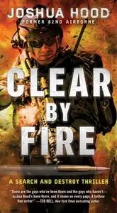 «Clear by Fire» by Joshua Hood