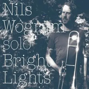 Nils Wogram - Bright Lights (2020) [Official Digital Download]