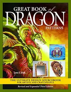 Great Book of Dragon Patterns: The Ultimate Design Sourcebook for Artists and Craftspeople, Revised and Expanded 3rd Edition