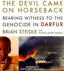 The Devil Came on Horseback: Bearing Witness to the Genocide in Darfur (Audiobook) (Repost)