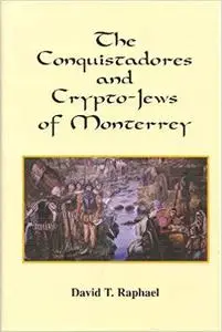 The Conquistadores and Crypto-Jews of Monterrey