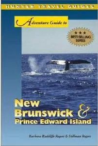 Adventure Guide to New Brunswick & Prince Edward Island by Barbara Radcliffe Rogers