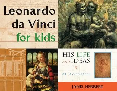 Leonardo da Vinci for Kids: His Life and Ideas, 21 Activities 