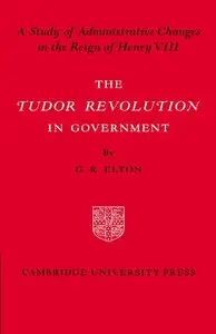 The Tudor Revolution in Government (Repost)