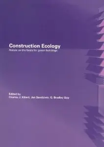 Construction Ecology: Nature as a Basis for Green Buildings by Charles J. Kibert [Repost]