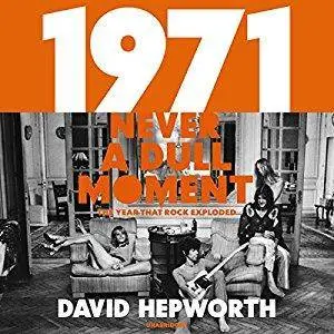 1971 - Never a Dull Moment: Rock's Golden Year [Audiobook]