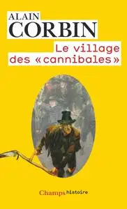 Alain Corbin, "Le village des 'cannibales'"