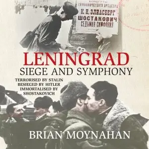 Leningrad: Siege and Symphony [Audiobook]