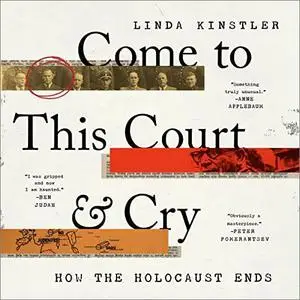 Come to This Court and Cry: How the Holocaust Ends [Audiobook]
