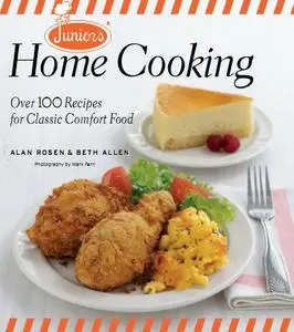 Junior's Home Cooking: Over 100 Recipes for Classic Comfort Food (repost)
