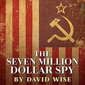 The Seven Million Dollar Spy [Audiobook]