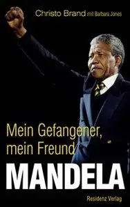 Christo Brand - Mandela - mein Gefangener, mein Freund