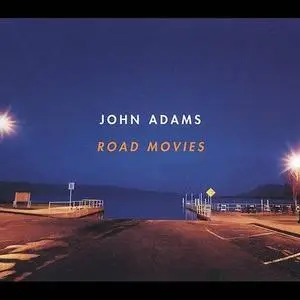 John Adams - Road Movies (2004)