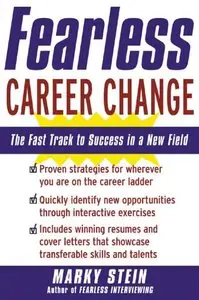 Marky Stein - Fearless Career Change: The Fast Track to Success in a New Field