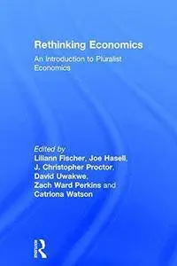 Rethinking Economics: An Introduction to Pluralist Economics (Repost)