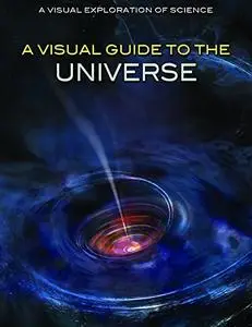 A Visual Guide to the Universe (Visual Exploration of Science)