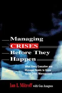 Managing Crises Before They Happen: What Every Executive And Manager Needs to Know About Crisis Management