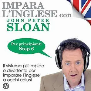 John Peter Sloan - Impara l'inglese con John Peter Sloan - Liv. Principiante - Corso completo (6 CD) [Audiobook]