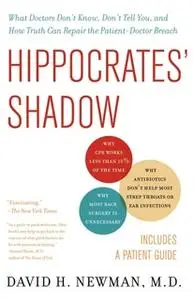 «Hippocrates' Shadow: Secrets from the House of Medicine» by David H. Newman