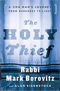 The Holy Thief: A Con Man's Journey from Darkness to Light