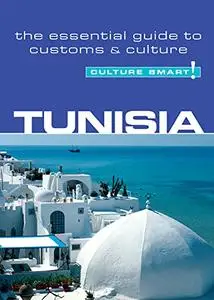 Tunisia - Culture Smart!: The Essential Guide to Customs & Culture