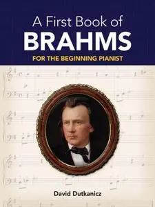 «A First Book of Brahms» by David Dutkanicz