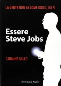 Carmine Gallo - Essere Steve Jobs