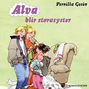 «Alva 6 - Alva blir storasyster» by Pernilla Gesén