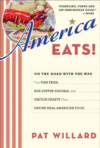 America Eats!: On the Road with the WPA - the Fish Fries, Box Supper Socials, and Chitlin Feasts That Define (repost)