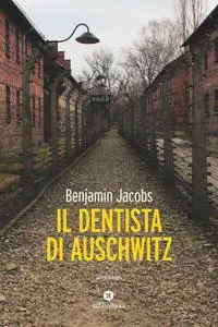 Benjamin Jacobs - Il dentista di Auschwitz