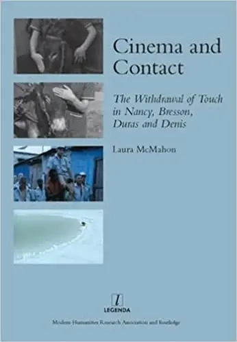 Cinema and Contact: The Withdrawal of Touch in Nancy, Bresson, Duras and Denis