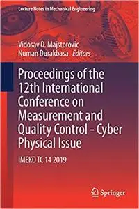 Proceedings of the 12th International Conference on Measurement and Quality Control - Cyber Physical Issue (Repost)