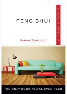 Feng Shui Plain & Simple: The Only Book You'll Ever Need (Plain & Simple)