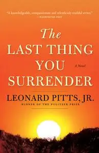 «The Last Thing You Surrender» by J.R., Leonard Pitts