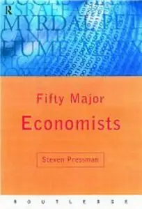 Steven Pressman - Fifty Major Economists: a Reference Guide (Key Concepts)