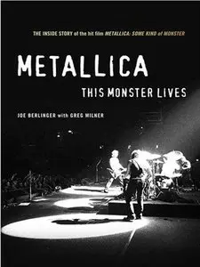 Metallica: This Monster Lives: The Inside Story of Some Kind of Monster (repost)