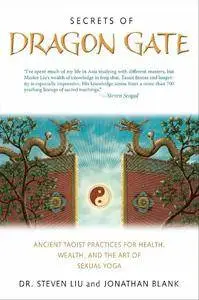 Secrets of Dragon Gate: Ancient Taoist Practices for Health, Wealth, and the Art of Sexual Yoga