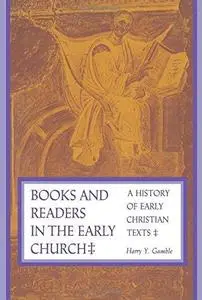 Books and Readers in the Early Church: A History of Early Christian Texts