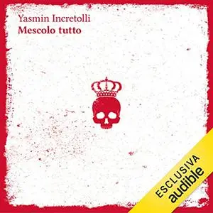 «Mescolo tutto» by Yasmin Incretolli