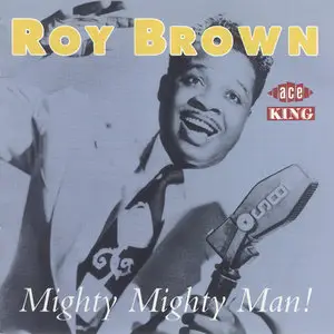 Roy Brown - Mighty Mighty Man! (1993) RE-UP