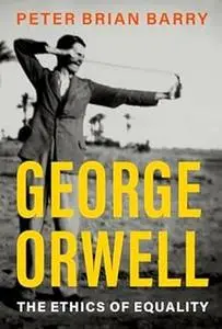 George Orwell: The Ethics of Equality