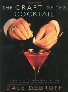 The Craft of the Cocktail: Everything You Need to Know to Be a Master Bartender, with 500 Recipes (repost)