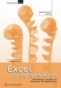 Excel programmieren . Anwendungen erstellen mit Visual Basic für Applikationen (repost)