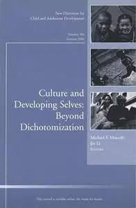 Culture and Developing Selves: Beyond Dichotomization: New Directions for Child and Adolescent Development, No. 104 (Repost)