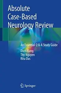 Absolute Case-Based Neurology Review: An Essential Q & A Study Guide (Repost)