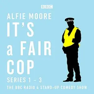 It's a Fair Cop: Series 1-3: The BBC Radio 4 Stand-up Comedy Show [Audiobook]