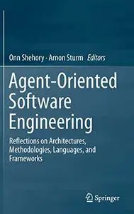 Agent-Oriented Software Engineering: Reflections on Architectures, Methodologies, Languages, and Frameworks (Repost)