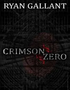 «Crimson Zero» by Ryan Gallant