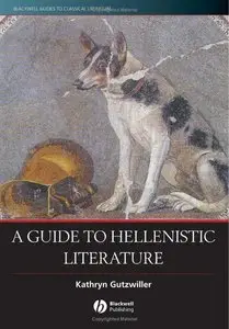 Kathryn Gutzwiller - A Guide to Hellenistic Literature