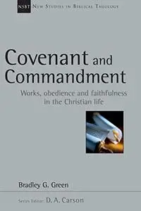 Covenant and Commandment: Works, Obedience and Faithfulness in the Christian Life